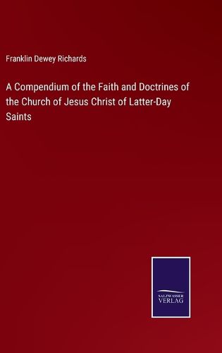 Cover image for A Compendium of the Faith and Doctrines of the Church of Jesus Christ of Latter-Day Saints