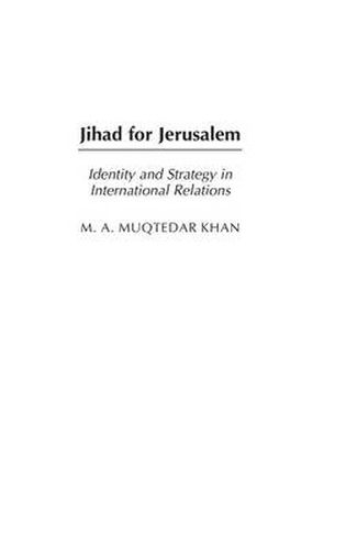 Cover image for Jihad for Jerusalem: Identity and Strategy in International Relations