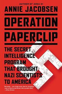 Cover image for Operation Paperclip: The Secret Intelligence Program That Brought Nazi Scientists to America