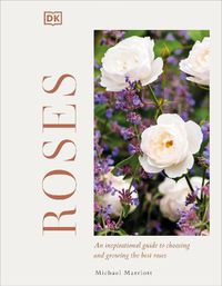 Cover image for Roses: An Inspirational Guide to Choosing and Growing the Best Roses