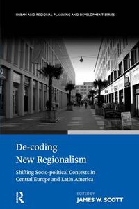 Cover image for De-coding New Regionalism: Shifting Socio-political Contexts in Central Europe and Latin America