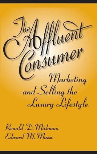 Cover image for The Affluent Consumer: Marketing and Selling the Luxury Lifestyle