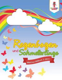 Cover image for Regenbogen und Schmetterlinge: Madchen Malbuch 3 Jahre