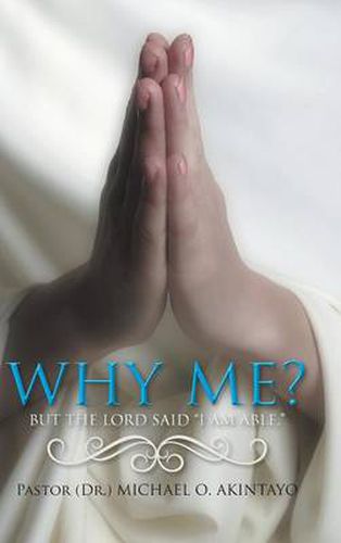 Cover image for Why Me?: But the Lord Said I Am Able.