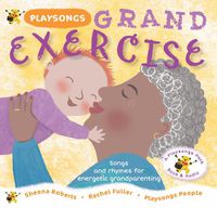 Cover image for Playsongs Grand Exercise: Songs and rhymes for energetic grandparenting