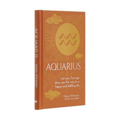 Aquarius: Let Your Sun Sign Show You the Way to a Happy and Fulfilling Life