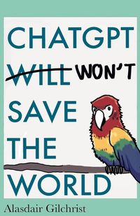 Cover image for ChatGPT Will Won't Save The World