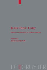 Cover image for Jesus Christ Today: Studies of Christology in Various Contexts. Proceedings of the Academie Internationale des Sciences Religieuses, Oxford 25-29 August 2006 and Princeton 25-30 August 2007