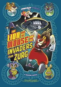 Cover image for The Lion and the Mouse and the Invaders from Zurg: A Graphic Novel