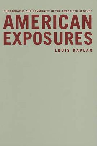 American Exposures: Photography and Community in the Twentieth Century