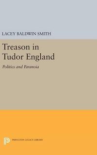 Cover image for Treason in Tudor England: Politics and Paranoia