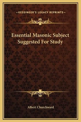 Cover image for Essential Masonic Subject Suggested for Study