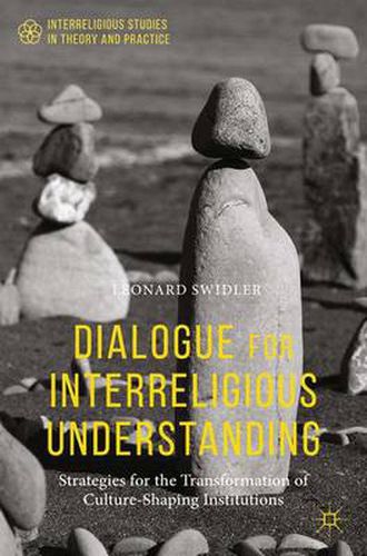 Cover image for Dialogue for Interreligious Understanding: Strategies for the Transformation of Culture-Shaping Institutions