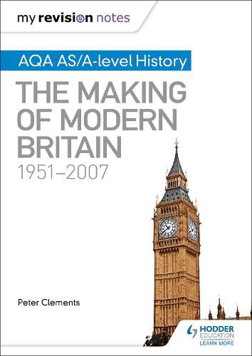 My Revision Notes: AQA AS/A-level History: The Making of Modern Britain, 1951-2007