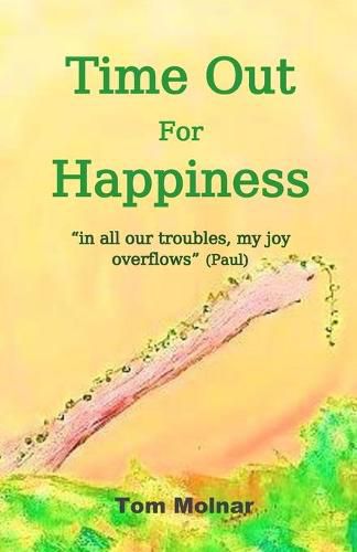 Cover image for Time Out For Happiness: in all our troubles, my joy overflows