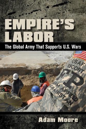 Cover image for Empire's Labor: The Global Army That Supports U.S. Wars