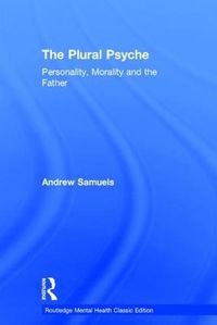 Cover image for The Plural Psyche: Personality, Morality and the Father