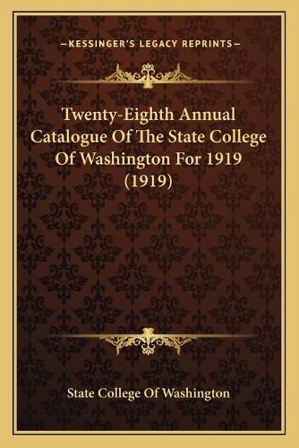 Cover image for Twenty-Eighth Annual Catalogue of the State College of Washington for 1919 (1919)