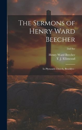 Cover image for The Sermons of Henry Ward Beecher