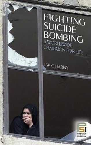 Fighting Suicide Bombing: A Worldwide Campaign for Life