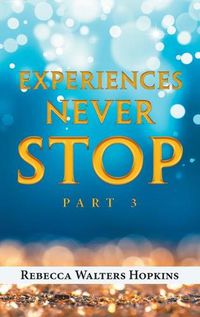 Cover image for Experiences Never Stop: Part 3