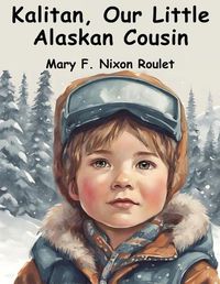 Cover image for Kalitan, Our Little Alaskan Cousin