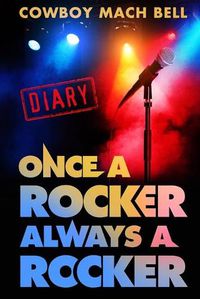 Cover image for Once a Rocker Always a Rocker: A Diary