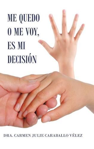 Cover image for Me Quedo O Me Voy, Es Mi Decision