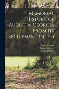 Cover image for Memorial History of Augusta, Georgia From its Settlement in 1735