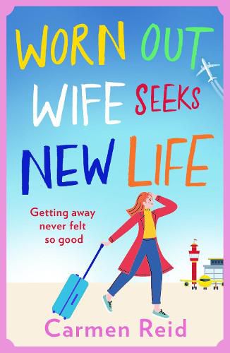 Cover image for Worn Out Wife Seeks New Life: 'Escapist summer reading at its best.' Jill Mansell