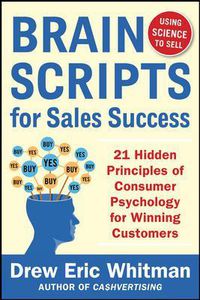 Cover image for BrainScripts for Sales Success: 21 Hidden Principles of Consumer Psychology for Winning New Customers