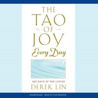 Cover image for The Tao of Joy Every Day: 365 Days of Tao Living