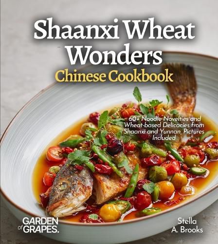 Cover image for Shaanxi Wheat Wonders, Chinese Cookbook
