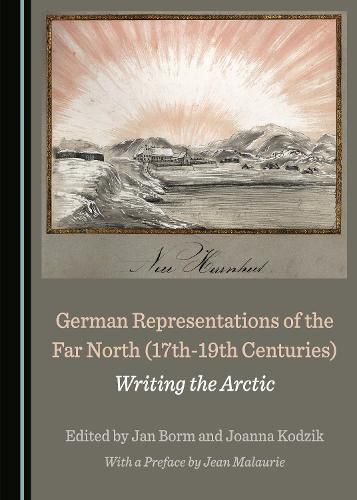 Cover image for German Representations of the Far North (17th-19th Centuries): Writing the Arctic