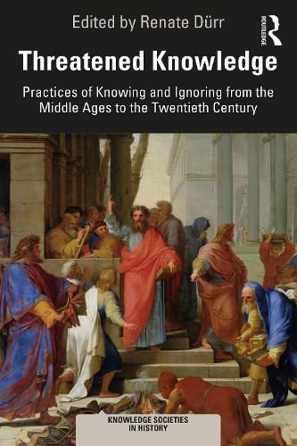 Cover image for Threatened Knowledge: Practices of Knowing and Ignoring from the Middle Ages to the Twentieth Century