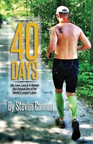 Cover image for 40 Days: Life, Love, Loss and a Historic Run Around One of the World's Largest Lakes