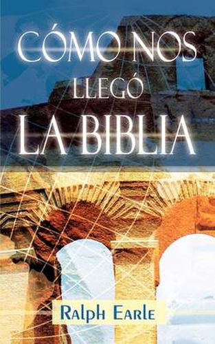 Cover image for COMO NOS LLEGO LA BIBLIA (Spanish: How We Got Our Bible)