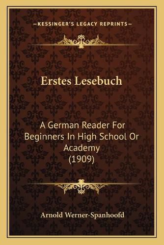 Cover image for Erstes Lesebuch: A German Reader for Beginners in High School or Academy (1909)