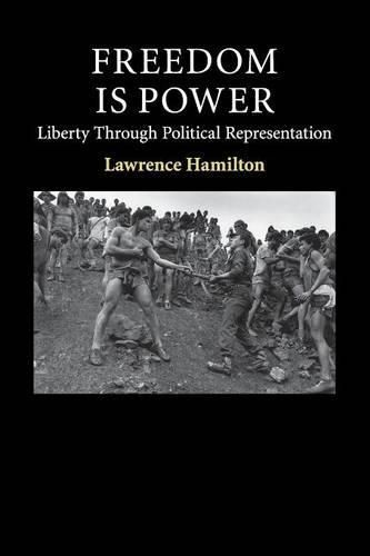 Cover image for Freedom Is Power: Liberty through Political Representation