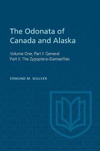 Cover image for The Odonata of Canada and Alaska, Volume One: Part I: General, Part II: The Zygoptera-Damselflies