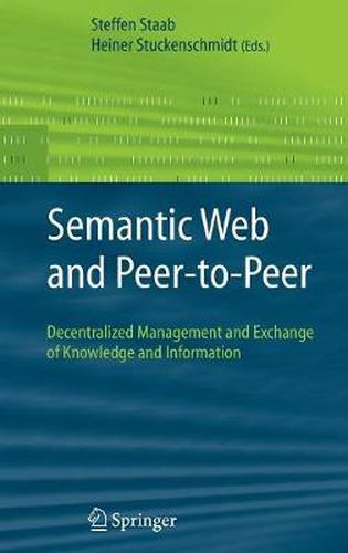 Cover image for Semantic Web and Peer-to-Peer: Decentralized Management and Exchange of Knowledge and Information