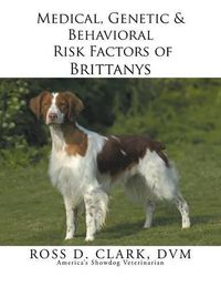 Cover image for Medical, Genetic & Behavioral Risk Factors of Brittanys