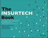 Cover image for The INSURTECH Book: The Insurance Technology Handbook for Investors, Entrepreneurs and FinTech Visionaries