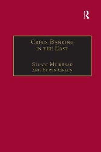 Crisis Banking in the East: The History of the Chartered Mercantile Bank of London, India and China, 1853-93