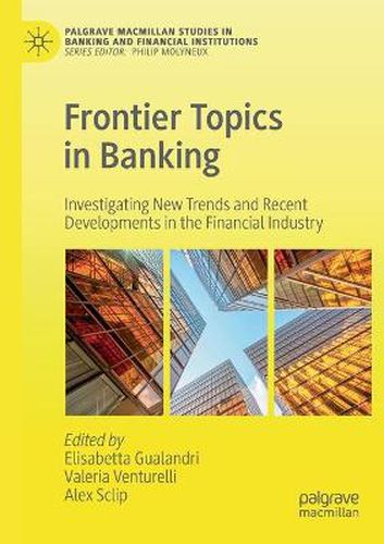 Cover image for Frontier Topics in Banking: Investigating New Trends and Recent Developments in the Financial Industry