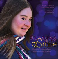 Cover image for Reasons to Smile, 2nd Edition: Celebrating People with Down Syndrome Around the World