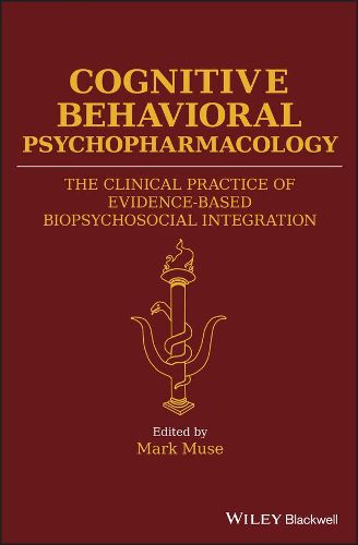 Cover image for Cognitive Behavioral Psychopharmacology: The Clinical Practice of Evidence-Based Biopsychosocial Integration