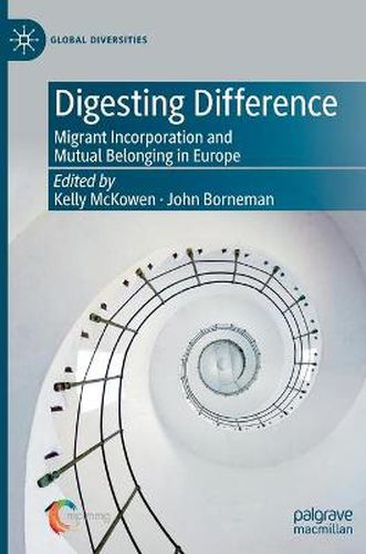 Cover image for Digesting Difference: Migrant Incorporation and Mutual Belonging in Europe