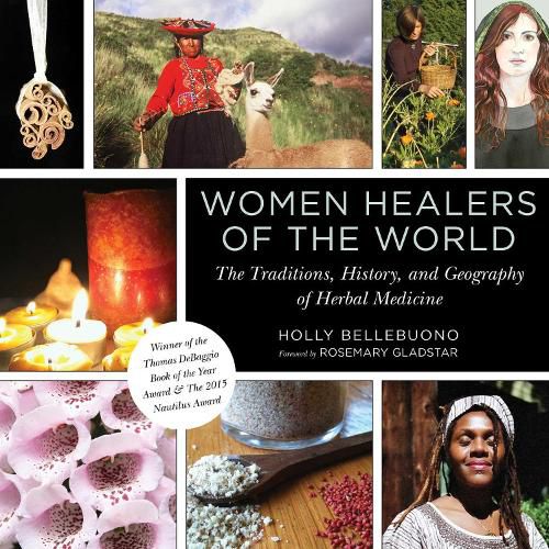 Cover image for Women Healers of the World: The Traditions, History, and Geography of Herbal Medicine