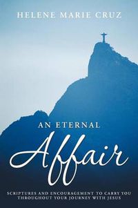 Cover image for An Eternal Affair: Scriptures and Encouragement to Carry You Throughout Your Journey with Jesus